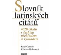 Dictionnaire des citations latines - 4328 citations avec traduction et interprétation en tchèque (Čermák Josef)
