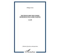 Dictionnaire des codes homosexuels (1ere partie) A à H - Philippe Arino - L'harmattan - broché - Dictionnaire et encyclopédie