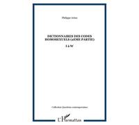 Dictionnaires des codes homosexuels (2eme partie) I à W - Philippe Arino - L'harmattan - broché - Dictionnaire et encyclopédie