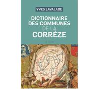 Dictionnaire des communes de la correze (geste) (bp) - Yves Lavalade - Geste - relié - Dictionnaire et encyclopédie