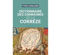 Dictionnaire des communes de la Corrèze - Yves Lavalade - Geste - relié - Dictionnaire et encyclopédie