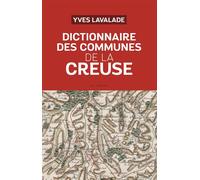 Dictionnaire des communes de la creuse (bp) - Yves Lavalade - Geste - broché - Dictionnaire et encyclopédie