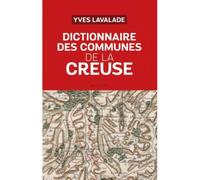 Dictionnaire des communes de la Creuse - Yves Lavalade - Geste - broché - Dictionnaire et encyclopédie