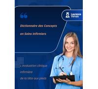 Dictionnaire des Concepts en Soins Infirmiers L’évaluation clinique infirmière de la tête aux pieds