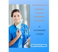 Dictionnaire des Concepts en Soins Infirmiers (Volume 2) Le Dictionnaire Clinique