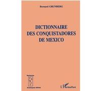 Dictionnaire des conquistadors de mexico Josiane Grunberg (Auteur)