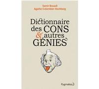 Dictionnaire des cons et autres génies Samir Bouadi (Auteur), Agathe Colombier Hochberg (Auteur), Stéphane Trapier (Illustration)