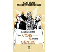 Dictionnaire des cons et autres génies Samir Bouadi (Auteur), Agathe Colombier Hochberg (Auteur), Stéphane Trapier (Illustration)