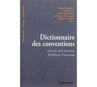 DICTIONNAIRE DES CONVENTIONS: AUTOUR DES TRAVAUX D''OLIVIER FAVEREAU