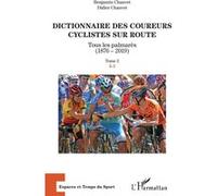 Dictionnaire des coureurs cyclistes sur route Benjamin Chauvet (Auteur), Didier Chauvet (Auteur)