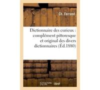 Dictionnaire des curieux : complément pittoresque et original des divers dictionnaires - Ferrand - Hachette Bnf - broché - Livre