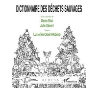Dictionnaire des déchets sauvages - Denis Blot - L'harmattan - broché - Dictionnaire et encyclopédie