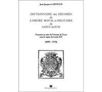 Dictionnaire des decores de l'ordre de saint louis - tome i Lartigue, j.j. (Auteur)