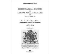 Dictionnaire des decores de l'ordre de saint louis - tome iv Lartigue, j.j. (Auteur)