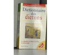 Dictionnaire Des Dictons. Saints Du Calendrier, Faune Et Flore, Elements Et Meteores Dans Les Dictons Meteorologiques