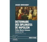Dictionnaire des diplomates de Napoléon Jacques Henri-Robert (Auteur)