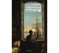Dictionnaire Des Ecrivains Marseillais - Olivier Boura - Gaussen Eds - broché - Essai
