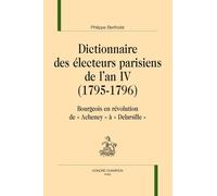 Dictionnaire Des Électeurs Parisiens De L'an Iv (1795-1796) - Bourgeois En Révolution De "Acheney" À "Delarsille