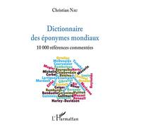 Dictionnaire des éponymes mondiaux 10 000 références commentées - Christian Nau - L'harmattan - broché - Méthode de langue