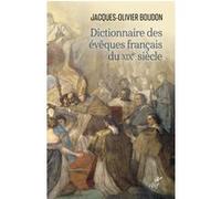 Dictionnaire des évêques français du XIXe siècle Jacques-Olivier Boudon (Auteur)