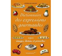 Dictionnaire des expressions gourmandes - 1500 expressions g - Stéphane Gillet - Vendemiaire - broché - Essai