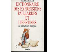 Dictionnaire des expressions paillardes et libertines de la litterature française