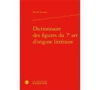 Dictionnaire des figures du 7e art d'origine littéraire Michel Serceau (Auteur), José Moure (Collection dirigée par)