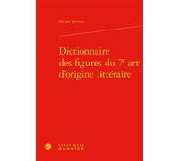 Dictionnaire des figures du 7e art d'origine littéraire - Michel Serceau - Classiques Garnier - relié - Dictionnaire et encyclopédie