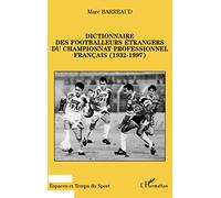 Dictionnaire des footballeurs étrangers du championnat profe – L'Harmattan