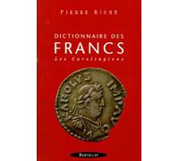 Dictionnaire des Francs - tome 2 Les Carolingiens (02)
