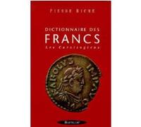Dictionnaire des Francs - tome 2 Les Carolingiens Pierre Riché (Auteur)