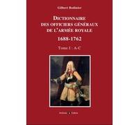 Dictionnaire des généraux de l'armée royale 1688-1762 Gilbert Bodinier (Auteur)