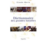Dictionnaire Des Grandes Batailles Du Monde Européen