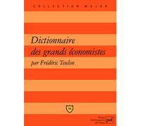 Dictionnaire Des Grands Économistes - 2500 Ans D'histoire De La Pensée Économique