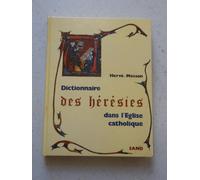 Dictionnaire des heresies dans l'eglise catholique