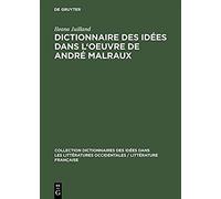 Dictionnaire Des Idées Dans L'oeuvre De André Malraux