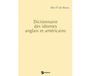 Dictionnaire des idiomes anglais et américains