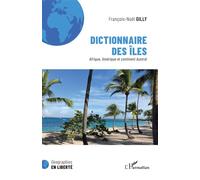Dictionnaire des îles Afrique, Amérique et continent Austral - François-Noël Gilly - L'harmattan - broché - Dictionnaire et encyclopédie