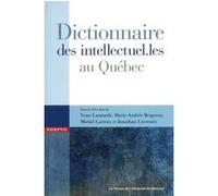 Dictionnaire des intellectuel.les au Québec Collectif (Auteur), Marie-Andrée Bergeron (Auteur), Michel Lacroix (Auteur)