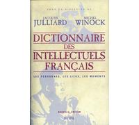 Dictionnaire des intellectuels français Les personnes, les lieux, les moments - Jacques Julliard - Seuil - broché - Dictionnaire et encyclopédie