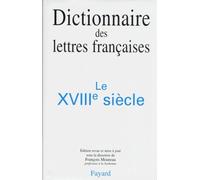 Dictionnaire des lettres françaises : Le XVIIIe siècle
