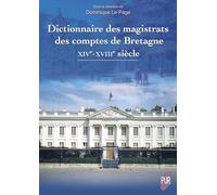 Dictionnaire des magistrats des comptes de Bretagne: XIVe-XVIIIe siècle