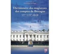 Dictionnaire Des Magistrats Des Comptes De Bretagne - Xive-Xviiie Siècle