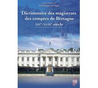 Dictionnaire des magistrats des comptes de Bretagne XIVe-XVIIIe siècle - Dominique Le Page - Presses Universitaires Rennes - broché - Essai