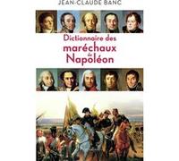 Dictionnaire des maréchaux de Napoléon Jean-Claude Banc (Auteur)