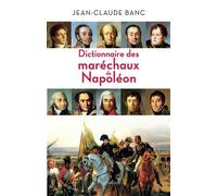 Dictionnaire des maréchaux de Napoléon - Jean-Claude Banc - Pygmalion - broché - Etude