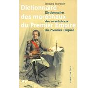 Dictionnaire Des Marechaux Du Premier Empire. Dictionnaire Analytique, Statistique Et Compare Des Vingt-Six Marechaux, 4eme Edition Refondue Et Tres Augmentee