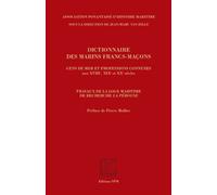 Dictionnaire des marins francs-maçons, Gens de mer et professions connexes aux XVIIIe, XIXe et XXe siècles Travaux de la loge maritime de recherche La Pérouse - Kronos N° 56 - Jean-Marc Van Hille - Sp