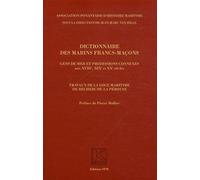 Dictionnaire des marins francs-maçons, Gens de mer et professions connexes aux XVIIIe, XIXe et XXe siècles Jean-Marc Van Hille (Auteur)