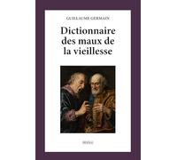 Dictionnaire des maux de la vieillesse: Anthropologie philosophique de la condition humaine